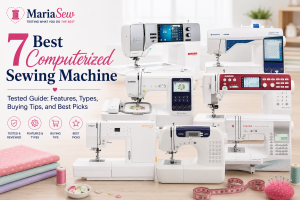 7 Best Computerized Sewing Machine Tested Guide: Features, Types, Buying Tips, and Best Picks